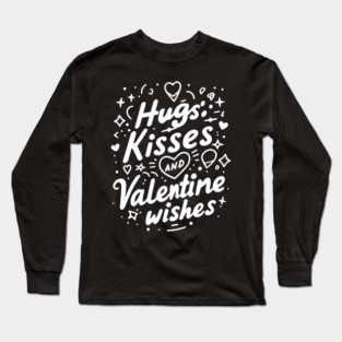 Hugs Kisses Valentine Wishes Long Sleeve T-Shirt