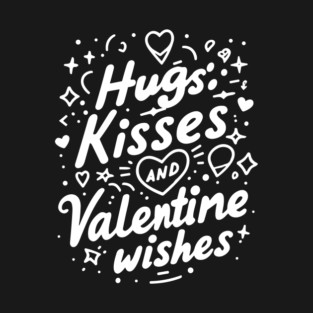 Hugs Kisses Valentine Wishes T-Shirt