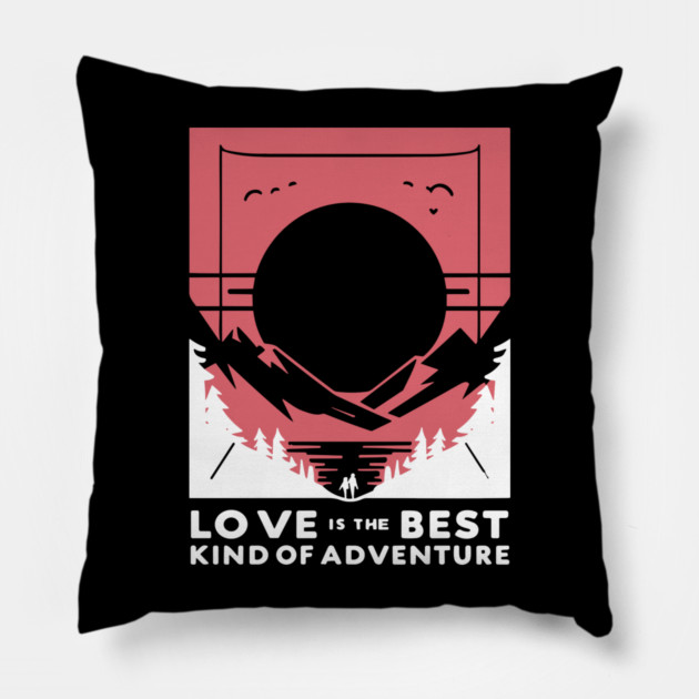 Love is the Best Kind of Adventure Pillow by Frank Ring