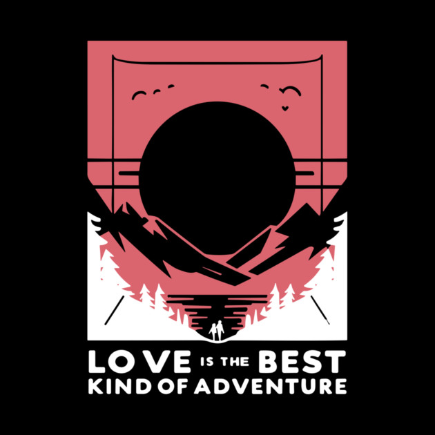 Love is the Best Kind of Adventure by Frank Ring