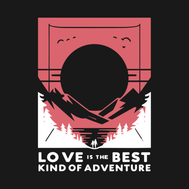 Love is the Best Kind of Adventure by Frank Ring