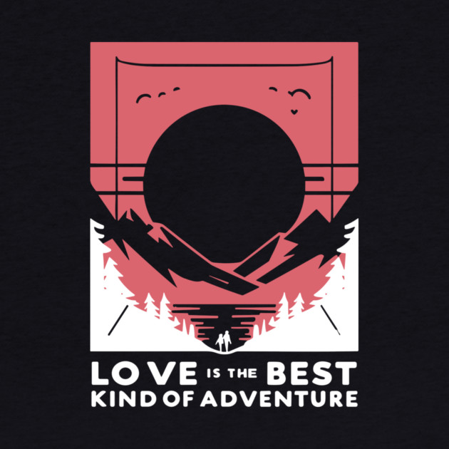 Love is the Best Kind of Adventure by Frank Ring