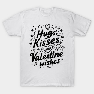 Hugs Kisses Valentine Wishes T-Shirt