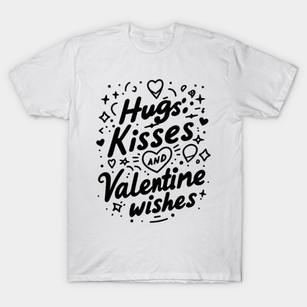 Hugs Kisses Valentine Wishes T-Shirt by Frank Ring