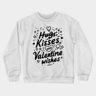 Hugs Kisses Valentine Wishes Crewneck Sweatshirt
