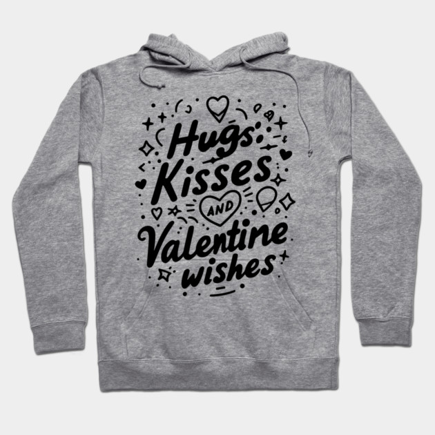 Hugs Kisses Valentine Wishes Hoodie by Frank Ring