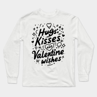 Hugs Kisses Valentine Wishes Long Sleeve T-Shirt