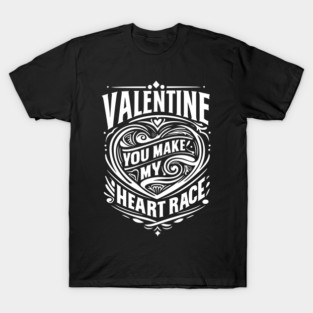 Valentine, You Make My Heart Race T-Shirt