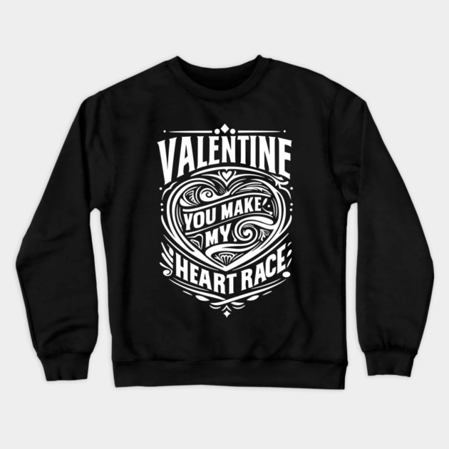Valentine, You Make My Heart Race Crewneck Sweatshirt by Frank Ring