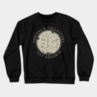 Hunters and Collectors Say Goodbye Crewneck Sweatshirt