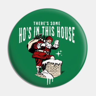 There's some ho's in this house Pin