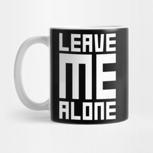 Leave Me Alone Mug