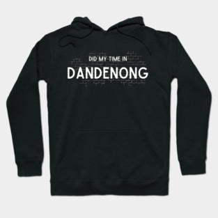 Did My Time In Dandenong Hoodie