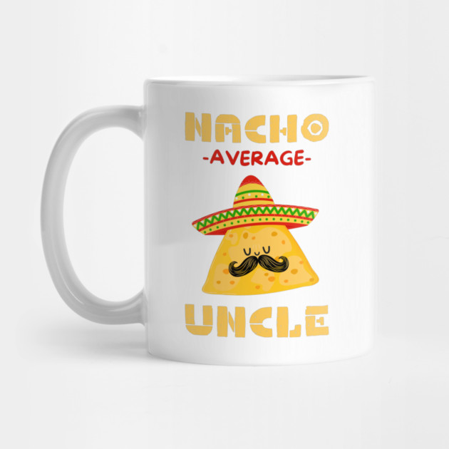 Nacho Average Uncle by The WYLD Tribe