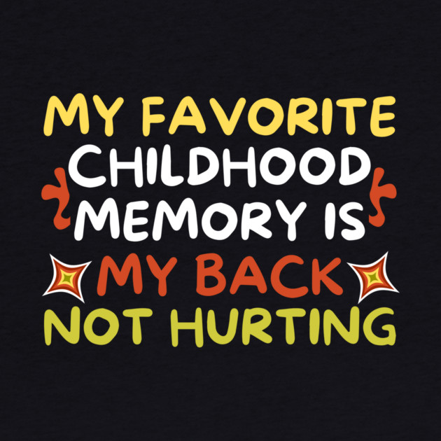 My Favorite Childhood Memory is My Back Not Hurting by The WYLD Tribe