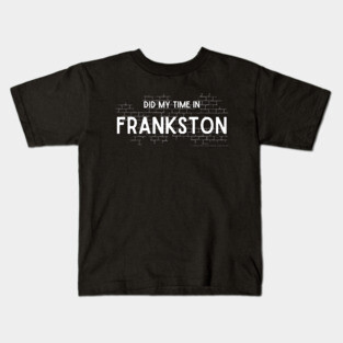 Did My Time In Frankston Kids T-Shirt