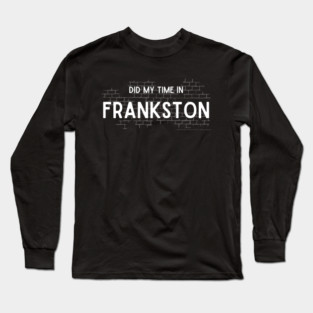 Did My Time In Frankston Long Sleeve T-Shirt