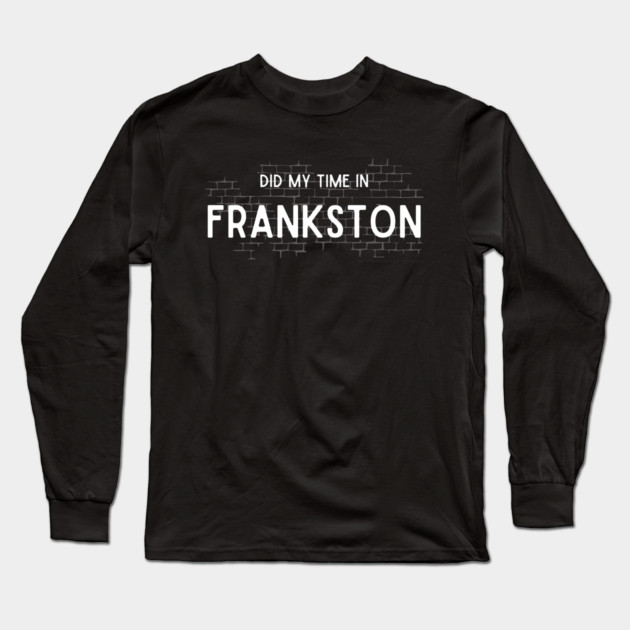 Did My Time In Frankston Long Sleeve T-Shirt by Timeless Chaos