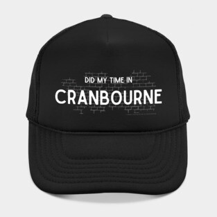 Did My Time In Cranbourne Hat