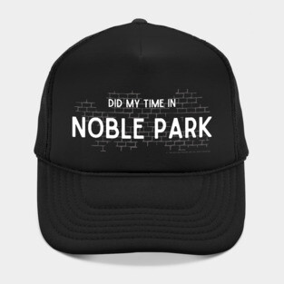 Did My Time In Noble Park Hat