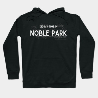 Did My Time In Noble Park Hoodie