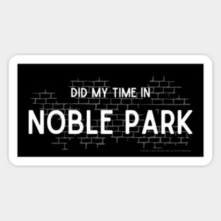 Did My Time In Noble Park Magnet