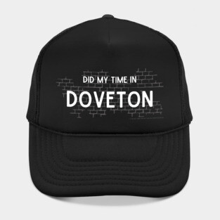 Did My Time In Doveton Hat
