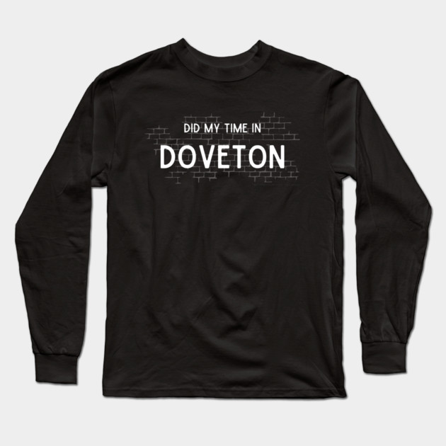 Did My Time In Doveton Long Sleeve T-Shirt by Timeless Chaos