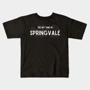 Did My Time In Springvale Kids T-Shirt