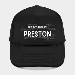 Did My Time In Preston Hat