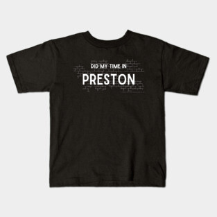 Did My Time In Preston Kids T-Shirt