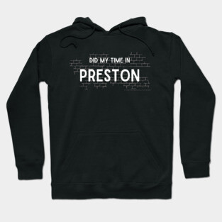 Did My Time In Preston Hoodie