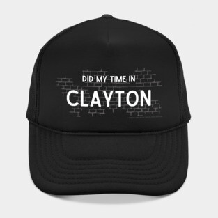 Did My Time In Clayton Hat