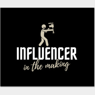 Influencer in the Making Posters and Art