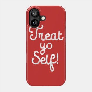 Treat Yo Self T-Shirt Phone Case