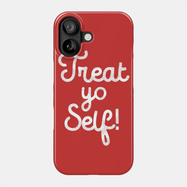 Treat Yo Self T-Shirt Phone Case by dumbshirts