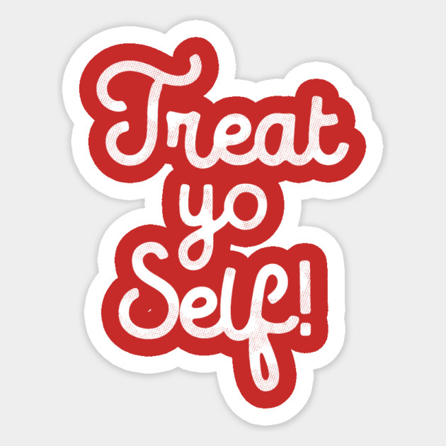 Treat Yo Self T-Shirt Sticker by dumbshirts