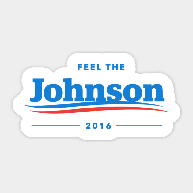 Feel The Johnson T-Shirt | Gary Johnson Libertarian Sticker by dumbshirts