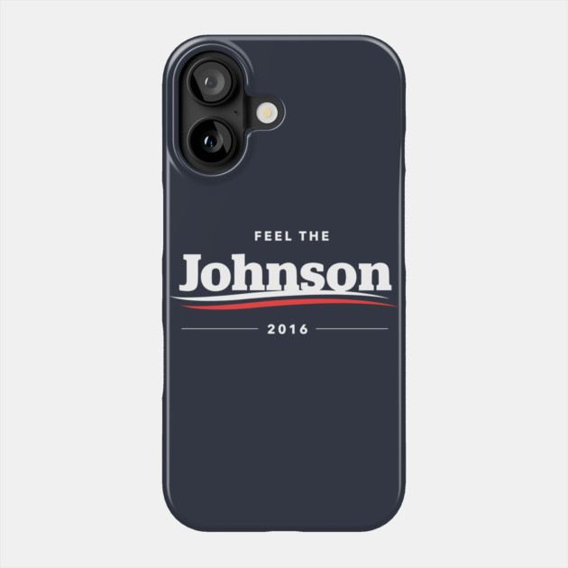 Feel The Johnson 2016 T-Shirt | Bern Sanders Parody Phone Case by dumbshirts