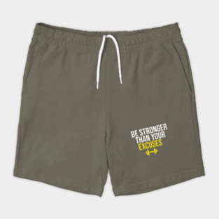 Be Stronger Than Your Excuses Shorts