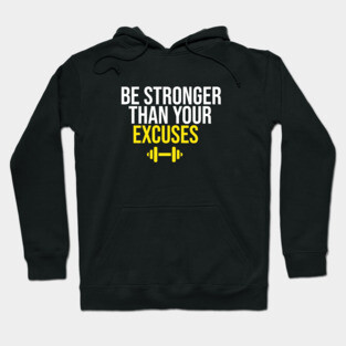 Be Stronger Than Your Excuses Hoodie