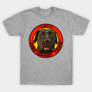 DOGS AGAINST TRUMP - LUCY T-Shirt
