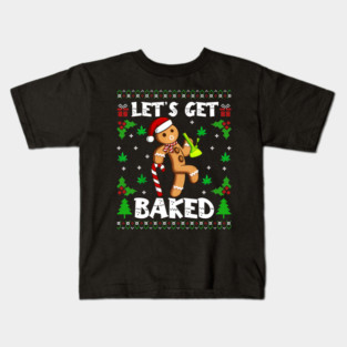 Let's Get Baked Gingerbread Man Weed Funny Christmas Cookie Kids T-Shirt