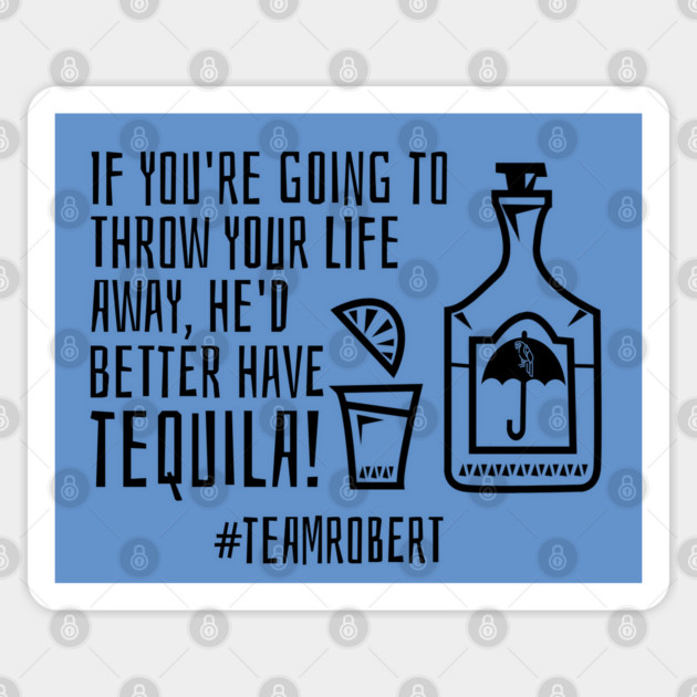 Team Robert - tequila Sticker by Stars Hollow Mercantile