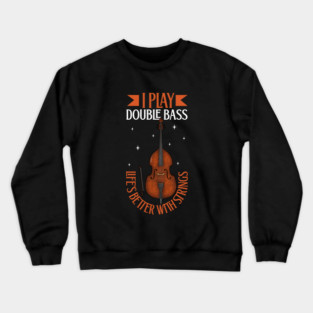 I play Double Bass Crewneck Sweatshirt
