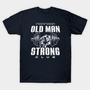 OLD MAN STRONG T-Shirt 2.0 T-Shirt