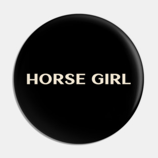 Horse Girl Funny Girl Ironic Girl Pin