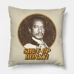 Shut Up Honky! Pillow