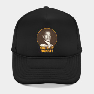 Shut Up Honky! Hat