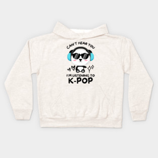 Cant Hear You Listening To Kpop Kids Hoodie